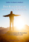 Dein Erwachen zum universalen Menschen - Stefan Andromis Herbert