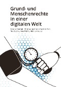 Cover-Bild zum Titel 'Grund- und Menschenrechte in einer digitalen Welt' von 'Sabrina Ghielmini, Christine Kaufmann, Charlotte Post, Tina Büchler, Mara Wehrli'