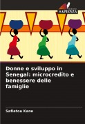 Cover-Bild zum Titel 'Donne e sviluppo in Senegal: microcredito e benessere delle famiglie' von 'Safiétou Kane'