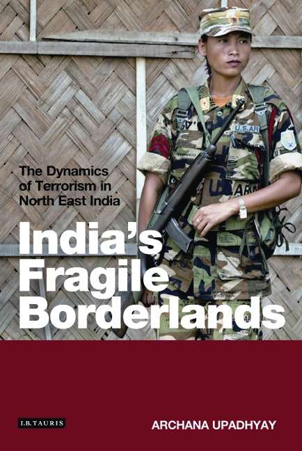 India's Fragile Borderlands - Archana Upadhyay