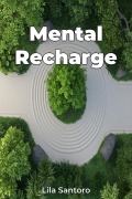 Cover-Bild zum Titel 'Mental Recharge' von 'Lila Santoro'