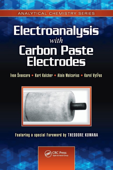 Electroanalysis with Carbon Paste Electrodes - Ivan Svancara, Kurt Kalcher, Alain Walcarius