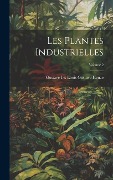 Cover-Bild zum Titel 'Les Plantes Industrielles; Volume 2' von 'Gustave I. E. Louis Gustave Heuze'
