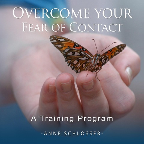Overcome Your Fear of Contact - A Training Program - Anne Schlosser