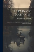 Cover-Bild zum Titel 'Le Parnasse Occitanien: Ou, Choix Poesies Originales Des Troubadours, Tirees Des Manuscrits Nationaux' von 'Henri Pascal De Rochegude'