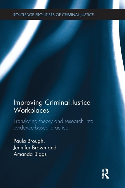 Improving Criminal Justice Workplaces - Paula Brough, Amanda Biggs, Jennifer Brown