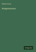 Cover-Bild zum Titel 'Waldgeheimnisse' von 'Wilhelm Wurm'
