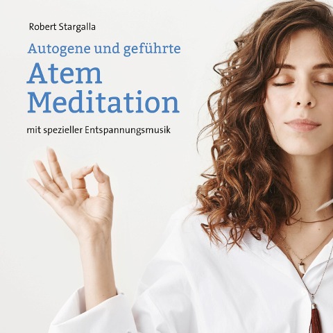 Autogene und geführte Atem Meditation - Robert Stargalla