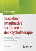 Cover-Bild zum Titel 'Praxisbuch Imaginative Techniken in der Psychotherapie' von 'Simin Bengler'