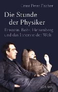 Cover-Bild zum Titel 'Die Stunde der Physiker' von 'Ernst Peter Fischer'