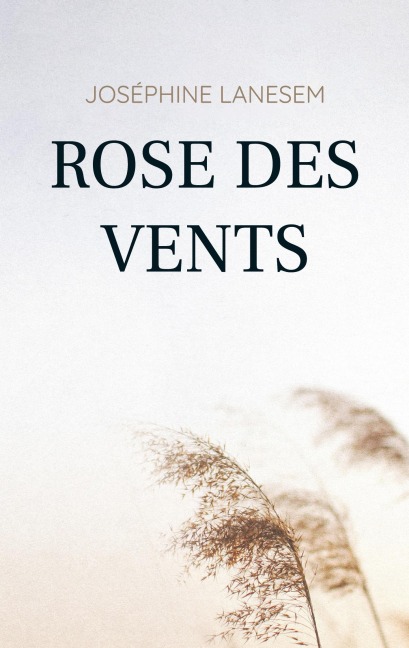 Rose des vents - Joséphine Lanesem