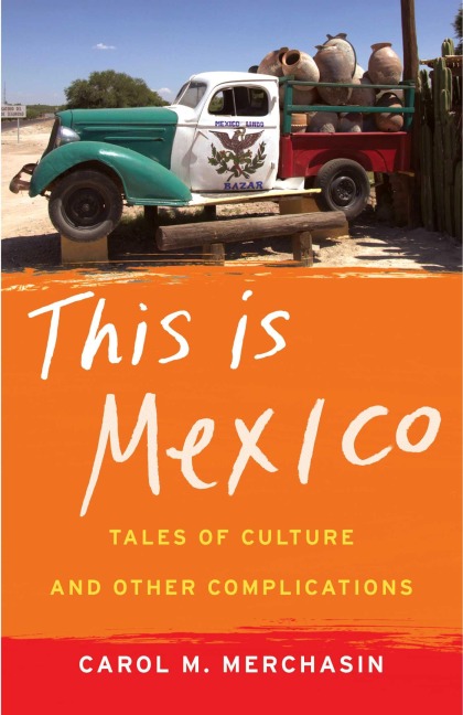 This Is Mexico - Carol M. Merchasin