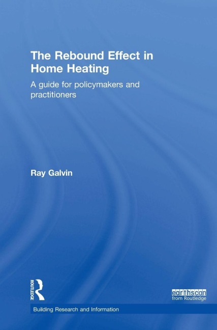 The Rebound Effect in Home Heating - Ray Galvin