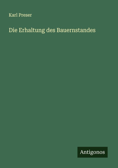 Die Erhaltung des Bauernstandes - Karl Preser
