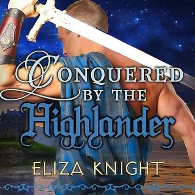 Conquered by the Highlander Lib/E - Eliza Knight