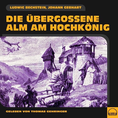 Die übergossene Alm am Hochkönig - Ludwig Bechstein, Johann Gebhart