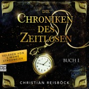 Cover-Bild zum Titel 'Die Chroniken des Zeitlosen' von 'Christian Reisböck'
