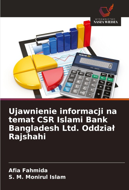 Ujawnienie informacji na temat CSR Islami Bank Bangladesh Ltd. Oddzia¿ Rajshahi - Afia Fahmida, S. M. Monirul Islam