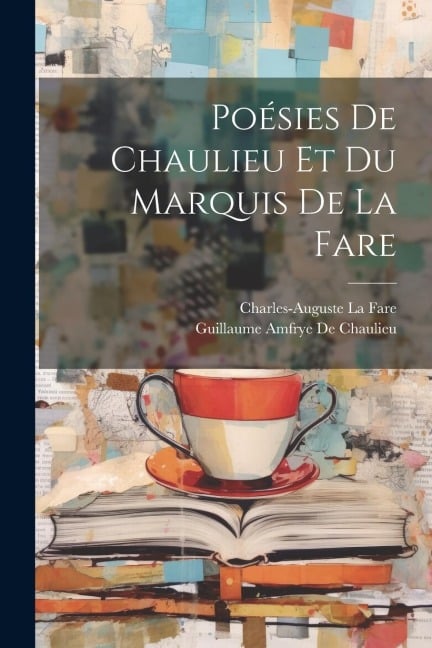 Poésies De Chaulieu Et Du Marquis De La Fare - Guillaume Amfrye De Chaulieu, Charles-Auguste La Fare