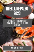 Heerlijke Paleo 2023 - Anna de Vos