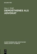Cover-Bild zum Titel 'Demosthenes als Advokat' von 'Hans J. Wolff'