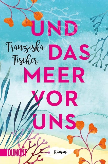 Und das Meer vor uns - Franziska Fischer