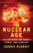 Cover-Bild zum Titel 'The Nuclear Age' von 'Serhii Plokhy'