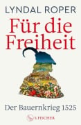 Cover-Bild zum Titel 'Für die Freiheit' von 'Lyndal Roper'
