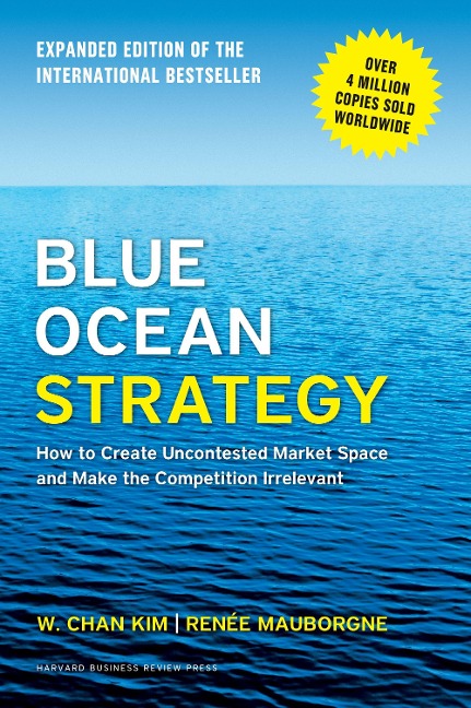 Blue Ocean Strategy, Expanded Edition - Rene A. Mauborgne, W. Chan Kim