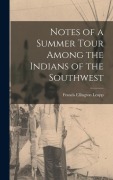 Cover-Bild zum Titel 'Notes of a Summer Tour Among the Indians of the Southwest' von 'Leupp Francis Ellington'