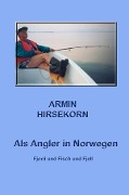 Cover-Bild zum Titel 'Als Angler in Norwegen' von 'Armin Hirsekorn'