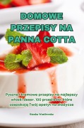 Cover-Bild zum Titel 'DOMOWE PRZEPISY NA PANNA COTTA' von 'Bianka Wasilewska'
