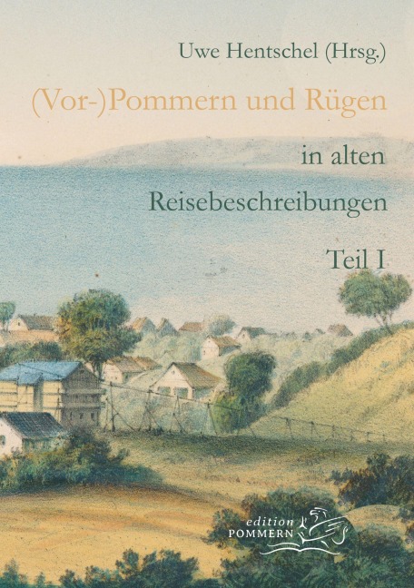 (Vor-)Pommern und Rügen in alten Reisebeschreibungen - Uwe Hentschel