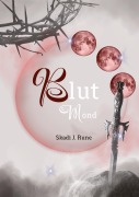 Cover-Bild zum Titel 'Blutmond, Romantasy, Urbanfantasy, Highfantasy, Damsel to Distress, Slow Burn, Found Famlily, Fated Mates, Secret Identity, magische Spähren' von 'Skadi J. Rune'