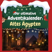 Cover-Bild zum Titel 'Der ultimative Adventskalender: Altes Ägypten' von 'Emily Münch'