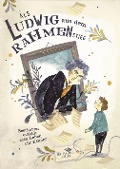 Cover-Bild zum Titel 'Als Ludwig aus dem Rahmen stieg' von 'Cordelia Albert'