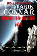 Cover-Bild zum Titel 'Manipulation du temps irréversible (TARIK CONNAR Mise hors-la-loi des étoiles 10)' von 'Jens Fitscher'