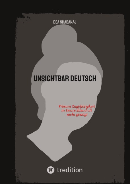UNSICHTBAR DEUTSCH - Dea Shabanaj