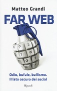 Cover-Bild zum Titel 'Far Web. Odio, bufale, bullismo. Il lato oscuro dei social' von 'Matteo Grandi'