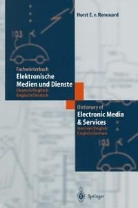 Fachwörterbuch Elektronische Medien und Dienste / Dictionary of Electronic Media and Services - Horst von Renouard