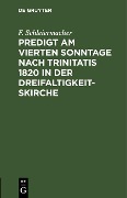 Cover-Bild zum Titel 'Predigt am vierten Sonntage nach Trinitatis 1820 in der Dreifaltigkeitskirche' von 'F. Schleiermacher'
