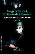 Cover-Bild zum Titel 'Le gris du ciel, le blanc des blouses' von 'Claude Diaz'