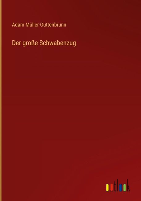 Der große Schwabenzug - Adam Müller-Guttenbrunn