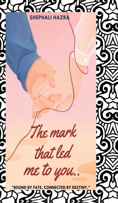 The mark that led me to you - Shephali Hazra