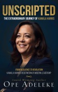 Cover-Bild zum Titel 'UNSCRIPTED: The Extraordinary Journey of Kamala Harris' von 'Ope Adeleke'