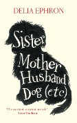 Cover-Bild zum Titel 'Sister Mother Husband Dog (Etc.)' von 'Delia Ephron'