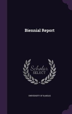 Biennial Report - University Of Kansas