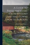 Cover-Bild zum Titel 'A Guide to Pasquaney Lake (or Newfound Lake) and Towns Upon its Borders' von ''