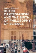 Dutch Cartesianism and the Birth of Philosophy of Science - Andrea Strazzoni