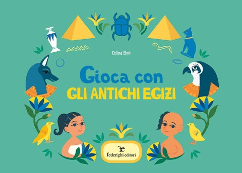 Gioca con gli antichi Egizi - Celina Elmi